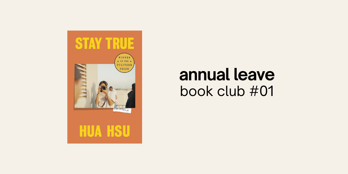 annual leave book club #01 | stay true by hua hsu